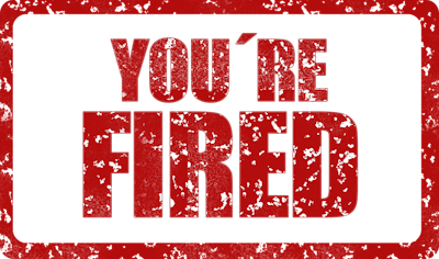 you're fired
