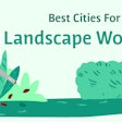 illustrated man holding leaf blower around shrubs and bushes with 'best cities for landscape workers' above