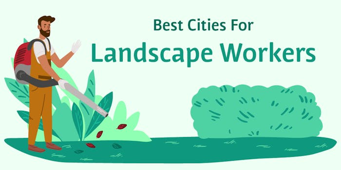 illustrated man holding leaf blower around shrubs and bushes with 'best cities for landscape workers' above